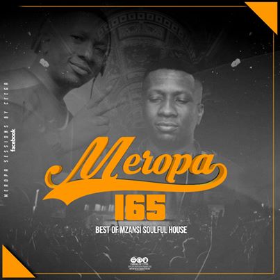 Ceega  Meropa 165 (Best Of Mzansi Soulful House)