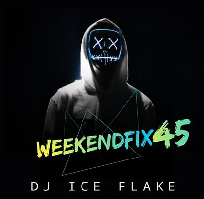 Dj Ice Flake WeekendFix 45 2020
