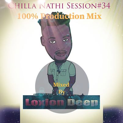 Loxion Deep Chilla Nathi Session #34 (100% Production Mix)