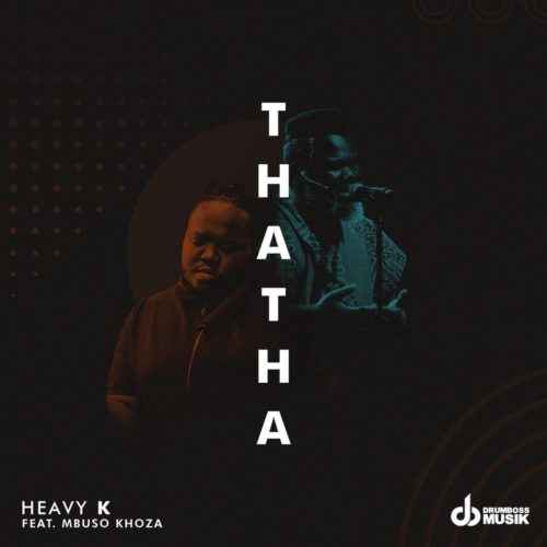 Heavy K  Thata ft. Mbuso Khoza