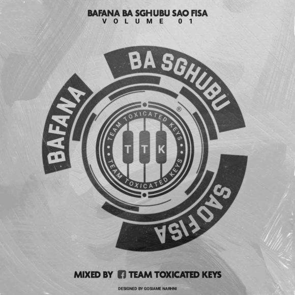 Toxicated Keys Bafana Ba Sghubu Sao Fisa Vol. 1