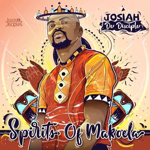 Josiah De Disciple & JazziDiciples Spirits Of Makoela