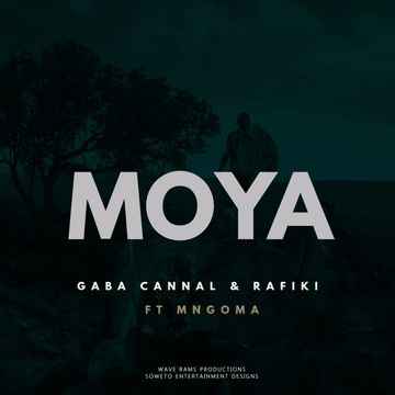 Gaba Cannal & Rafiki Moya Ft. Mngoma Omuhle