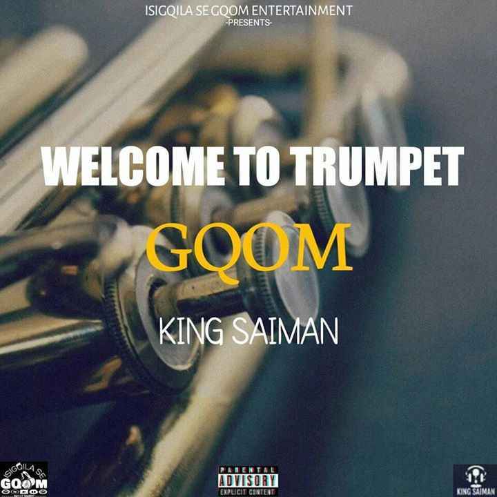 King Saiman Welcome To Trumpet Gqom