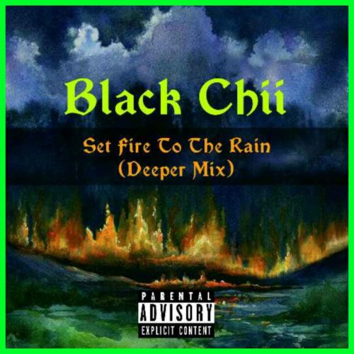 Black Chii Set fire To The Rain (Deeper Mix) 