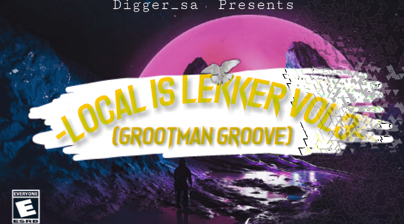 Digger SA  Local Is Lekker Vol. 3 (Grootman Groove) 