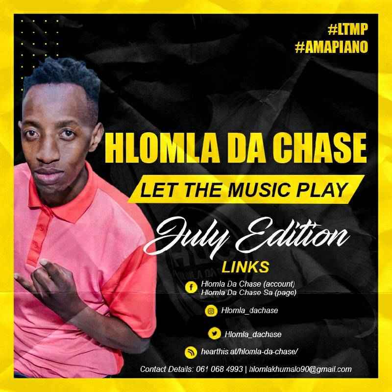 Hlomla Da Chase Let The Music Play (July Edition)