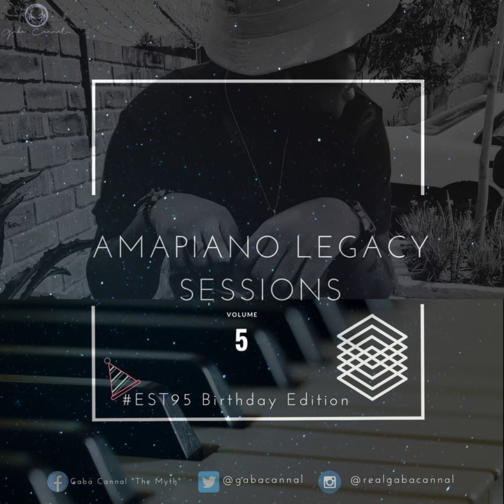 Gaba Cannal AmaPiano Legacy Sessions Vol.05 (#Est95 Birthday Edition)
