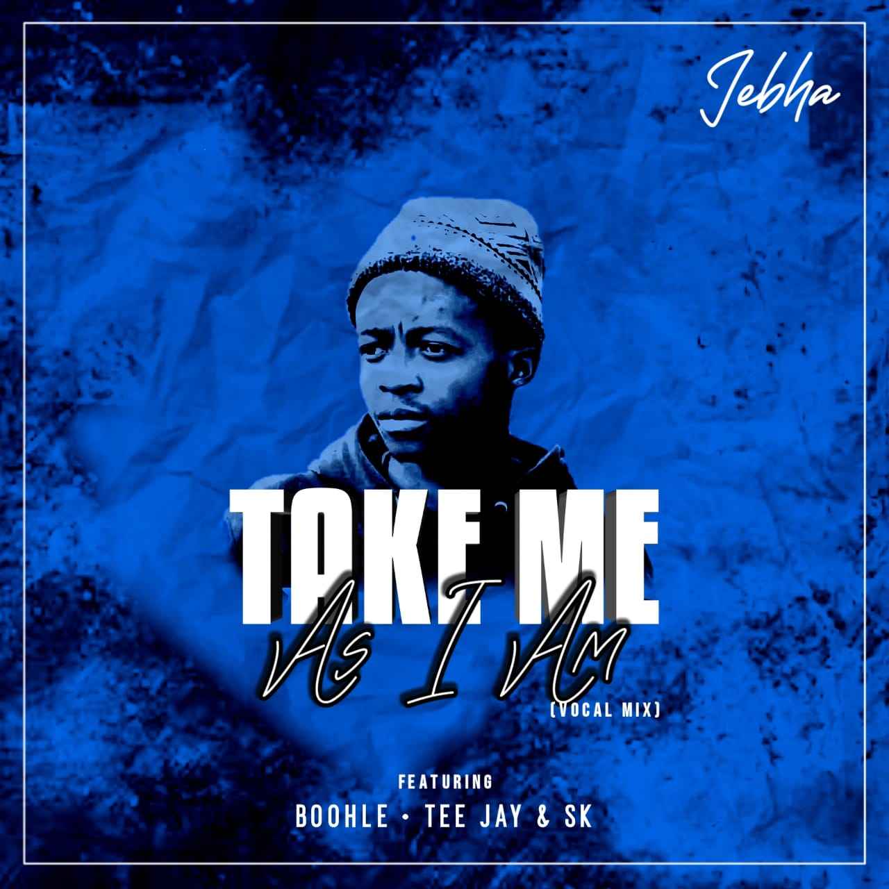 Jebha Take Me As I Am (Vocal Mix) ft Boohle, Tee Jay & Sk