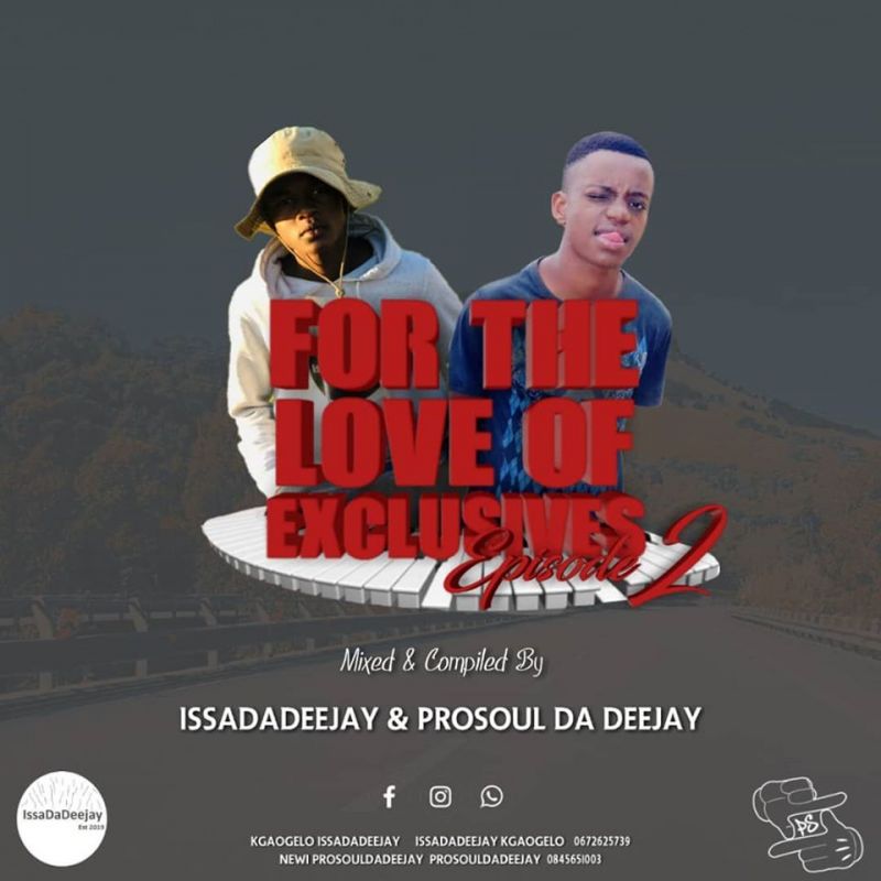 Prosoul Da Deejay & IssaDadeejay For The Love Of Exclusives (Episode 2)