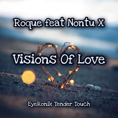 Roque ft. Nontu X Visions Of Love (EyeRonik Tender Touch)