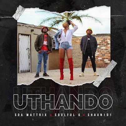 Shaun101 Releases uThando Featuring Soa Mattrix & Soulful G
