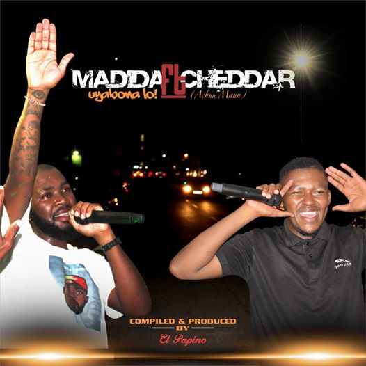Madida ft Cheddar - Uyabona Lo! (Prod.By El Papino)