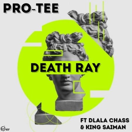 Pro-Tee Death Ray ft. Dlala Chass & King Saiman