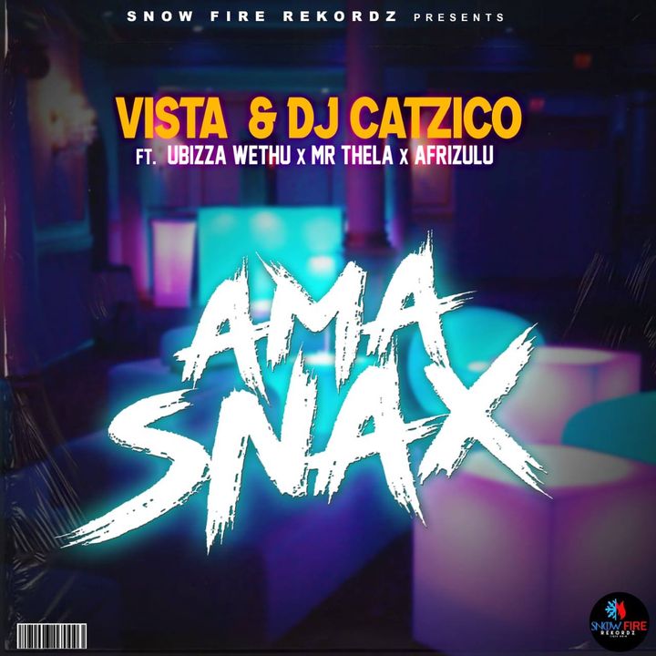 Vista & Dj Catzico Ama Snax ft. uBizza Wethu, Mr Thela & AfriZulu