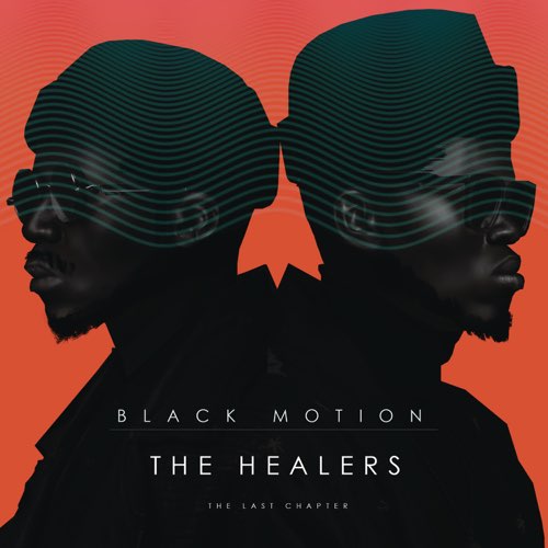 Black Motion Drops The Healers: The Last Chapter Album