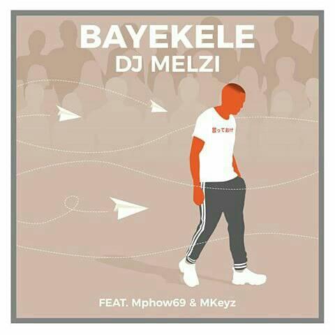 DJ Melzi ft. Mkeyz & Mphow69 Bayekele