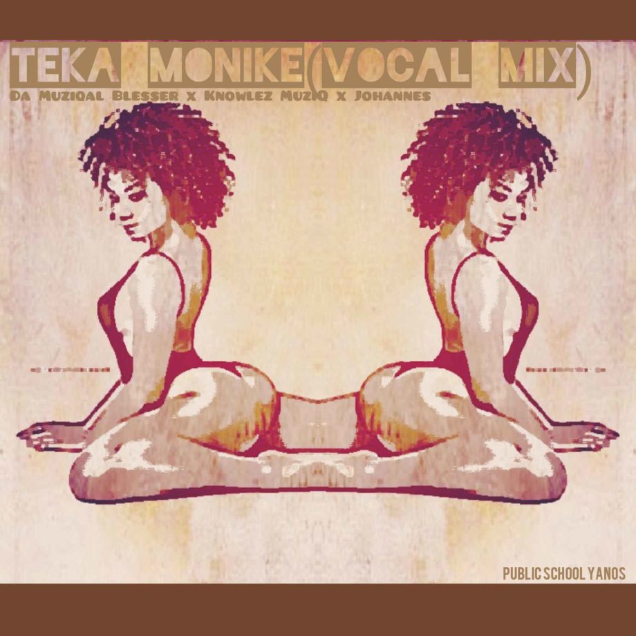 Da Muziqa Blesser, Knowlez MuziQ & Johannes Teka Monike (Vocal Mix)