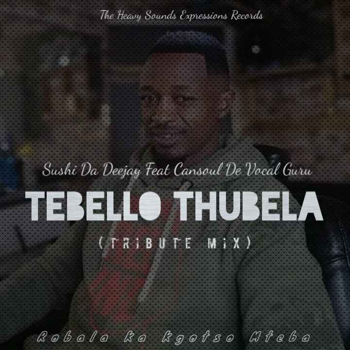 Sushi Da Deejay & Cansoul De Vocal Guru Tebello Thubela (Tribute Mix) 
