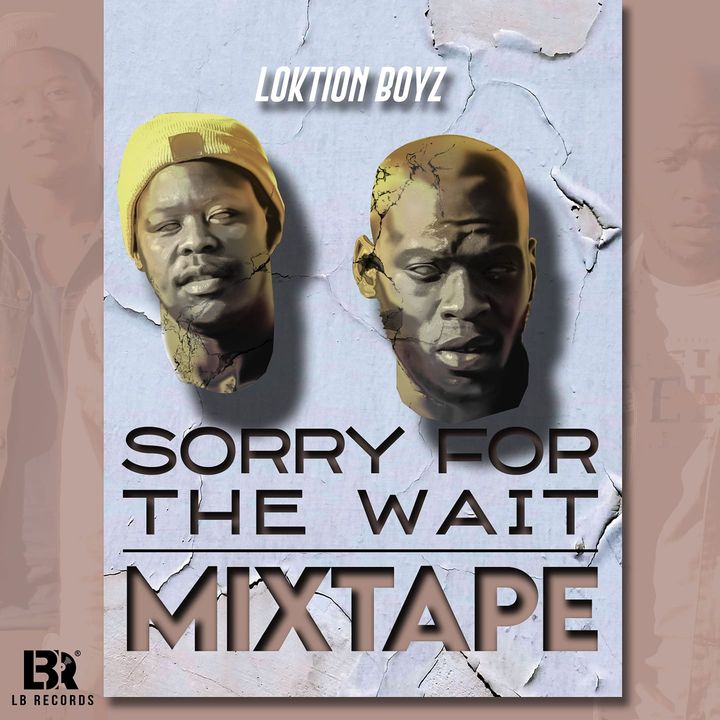 Loktion Boyz Sorry For The Wait