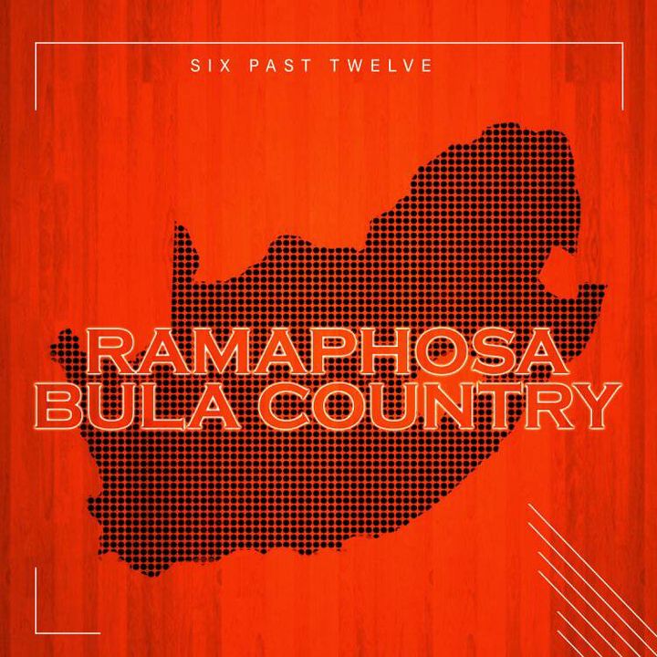 Six Past Twelve Ramaphosa Bula Country