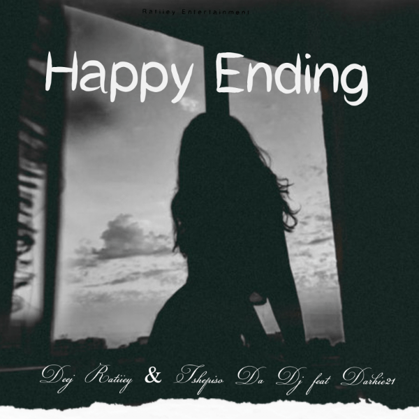 Deej Ratiiey & Tshepiso Da Dj Happy Ending ft Darkie21