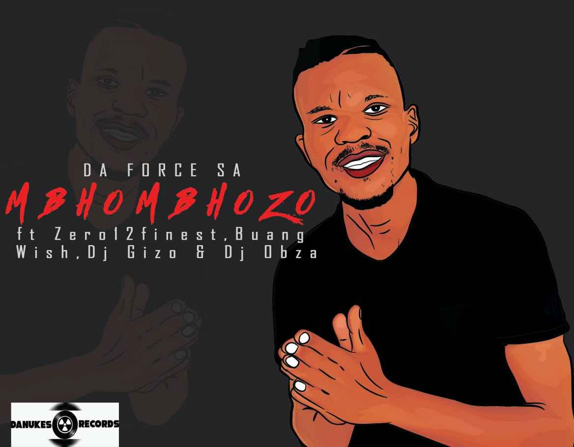 Da Force SA Mbhombhozo ft Dj Obza, Buang, Zero12finest , Wish & Dj Gizo