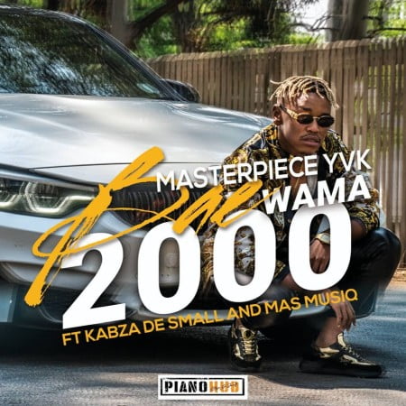 Masterpiece YVK Bae Wama 2000 ft. Kabza De Small & Mas MusiQ