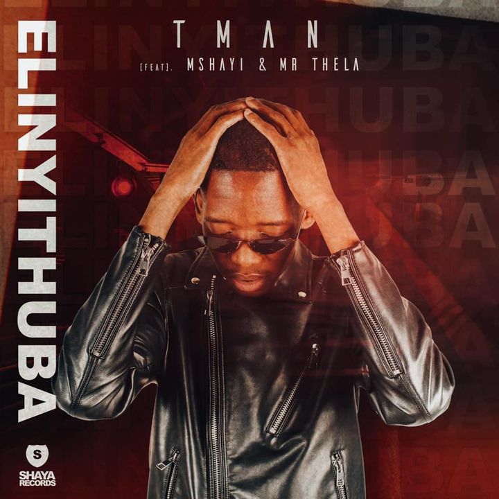 T-Man Elinyithuba ft. Mshayi & Mr Thela