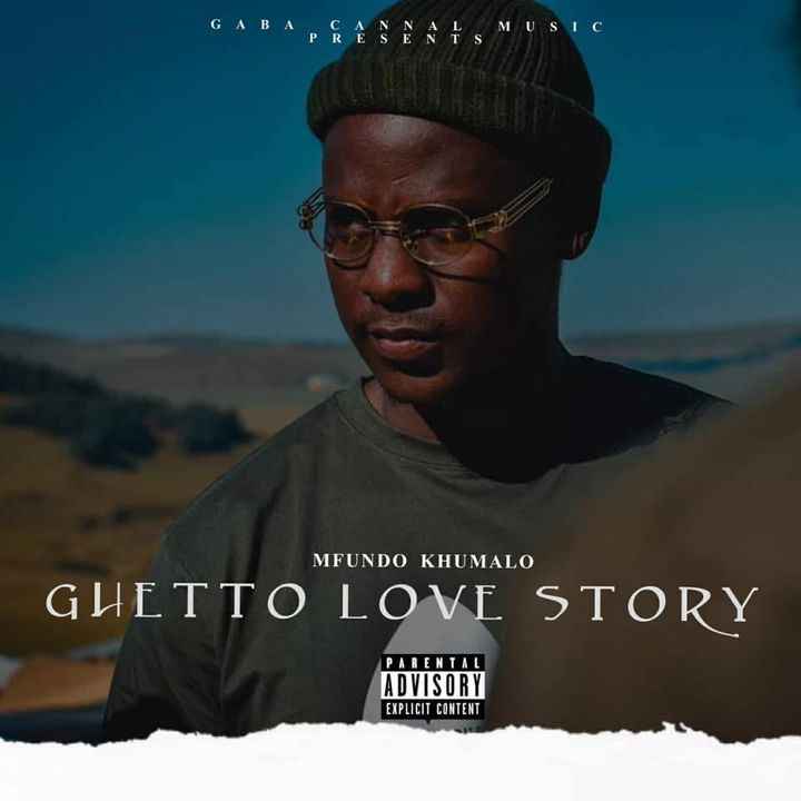 Mfundo Khumalo & Gaba Cannal Music Ghetto Love Story