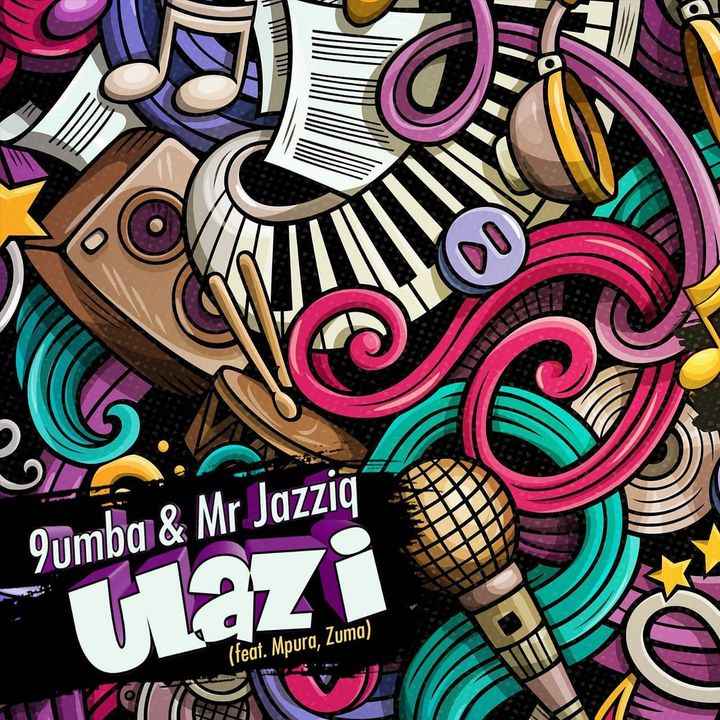 9umba & Mr JazziQ - ULazi Ft. Mpura & Zuma  