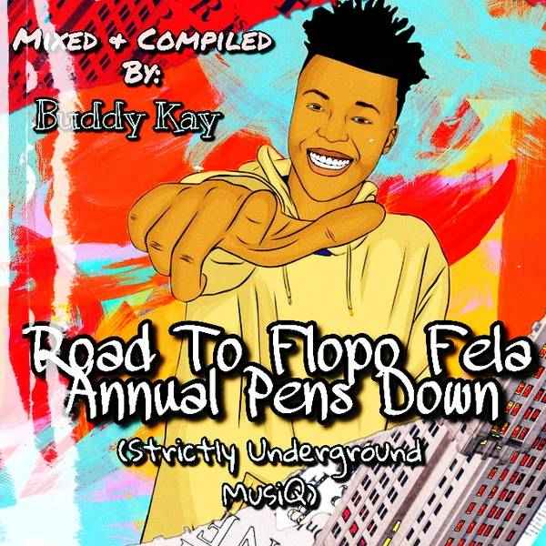 Buddy Kay Road To Flopo Fela Annual Pens Down (Strictly Underground MusiQ)