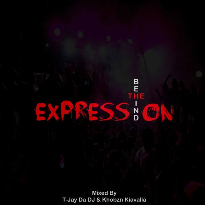T-Jay Da DJ & Khobzn Kiavalla Behind The Expression Mix