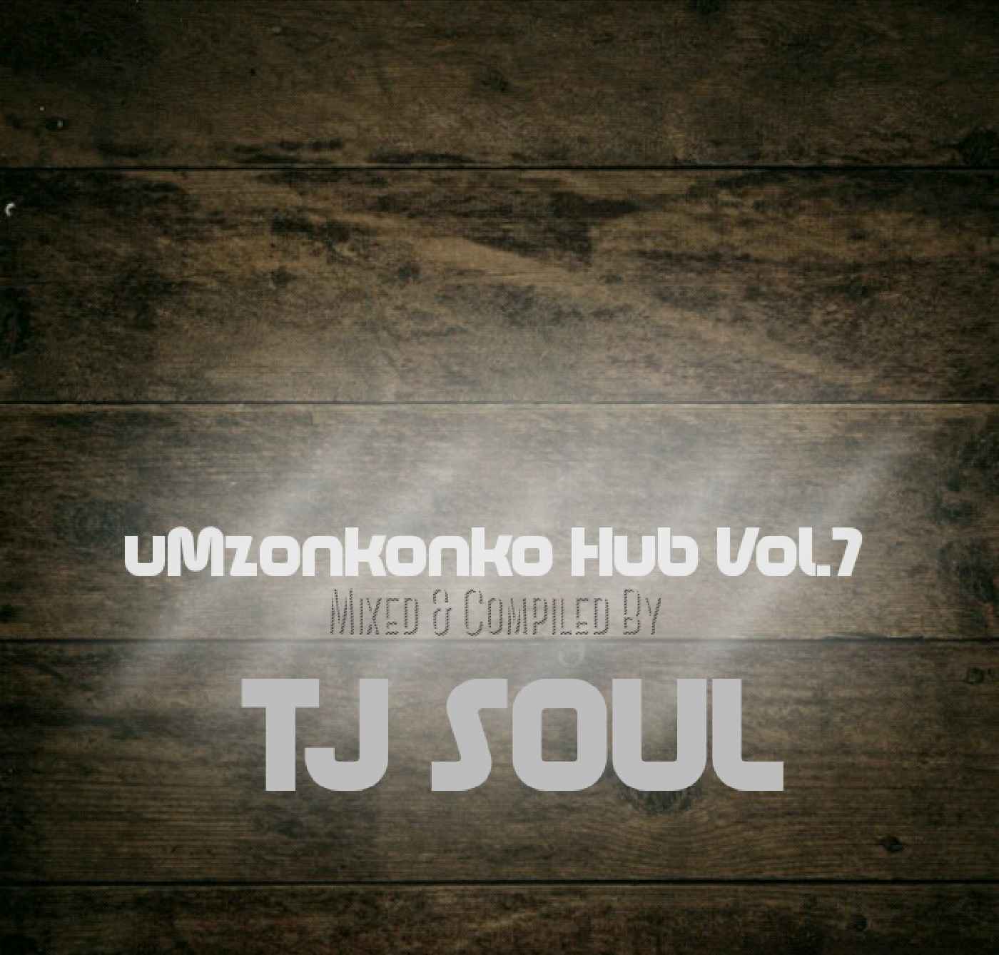 TJ Soul uMzonkonko Hub Vol. 7