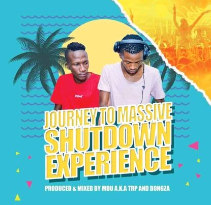 Mdu a.k.a TRP & Bongza Journey To Massive Shutdown Experience Mix