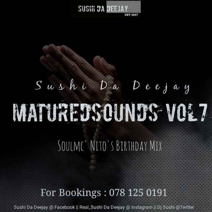 Sushi Da Deejay Matured Sounds Vol. 7 (SoulMc_Nito-s Bday Mix)
