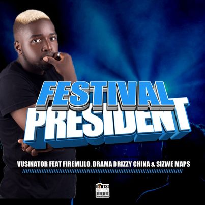Vusinator Festival President ft. Firemlilo, Dram adrizzy, China & SizweMaps 