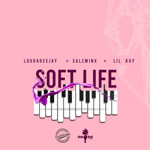LuuDadeejay, SalzMinx & Lil Kay Soft Life