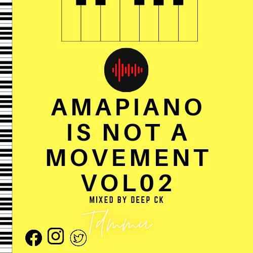 Deep Ck - Amapiano Is A Movement Vol. 02