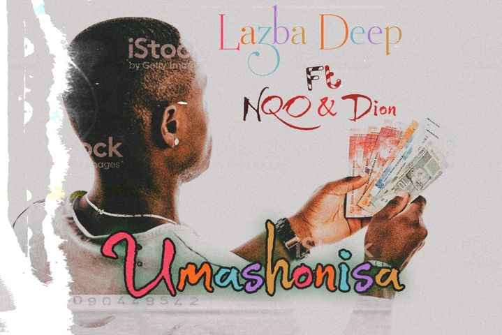 Lazba Deep ft NQO & Dion Umashonisa