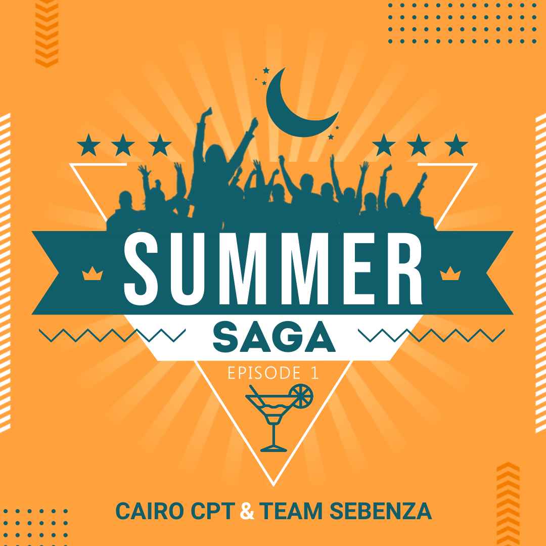 Cairo Cpt & Team Sebenza Summer Saga Episode 1