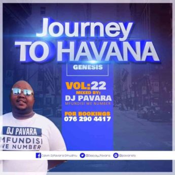 DJ Pavara Journey to Havana Vol 22 Mix (Mfundisi we Number)