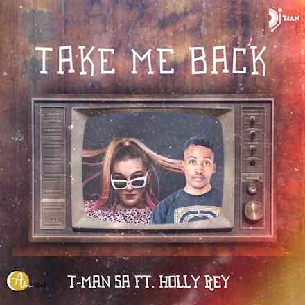 T-Man SA & Holly Rey Take Me Back 