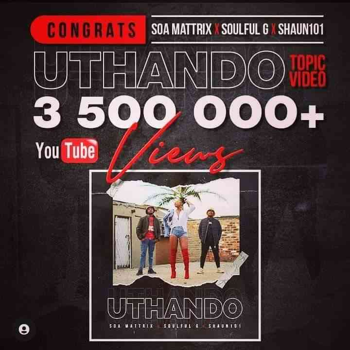 Soa Mattrix, Soulful G & Shaun 101 Uthando Hits 3.5Million Views on YouTube