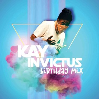 Kay Invictus Birthday Mix