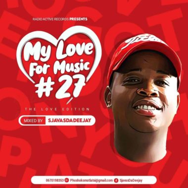 Sjavas Da Deejay My Love For Music Vol. 27 Mix (The Love Edition) 