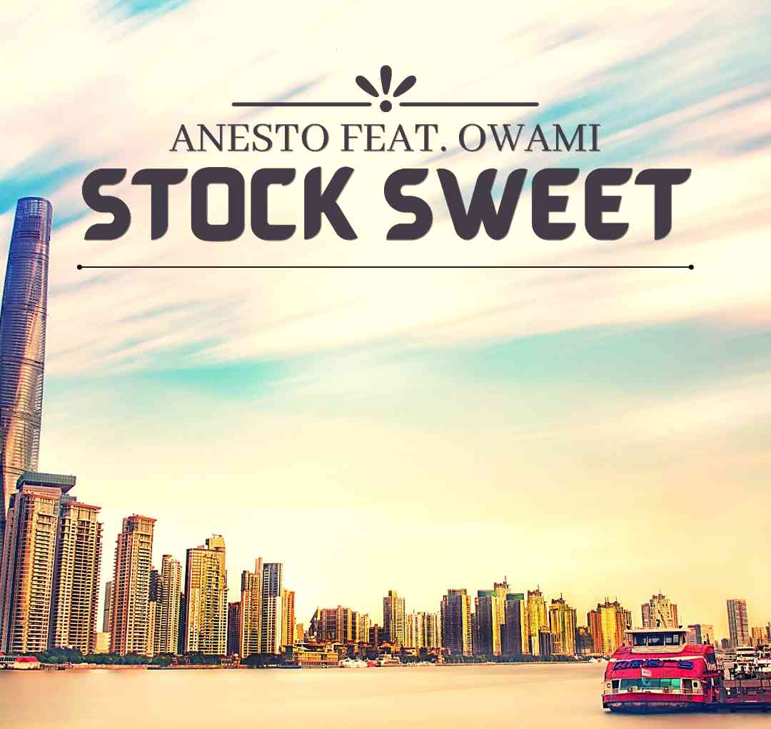 Anesto Stock Sweet (Full Version) Ft Owami