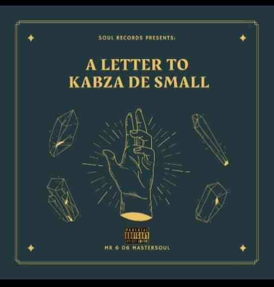 Mr 606 Mastersoul A Letter To Kabza De Small 