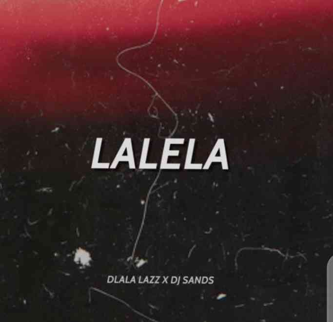 Dlala Lazz & DJ Sands Lalela