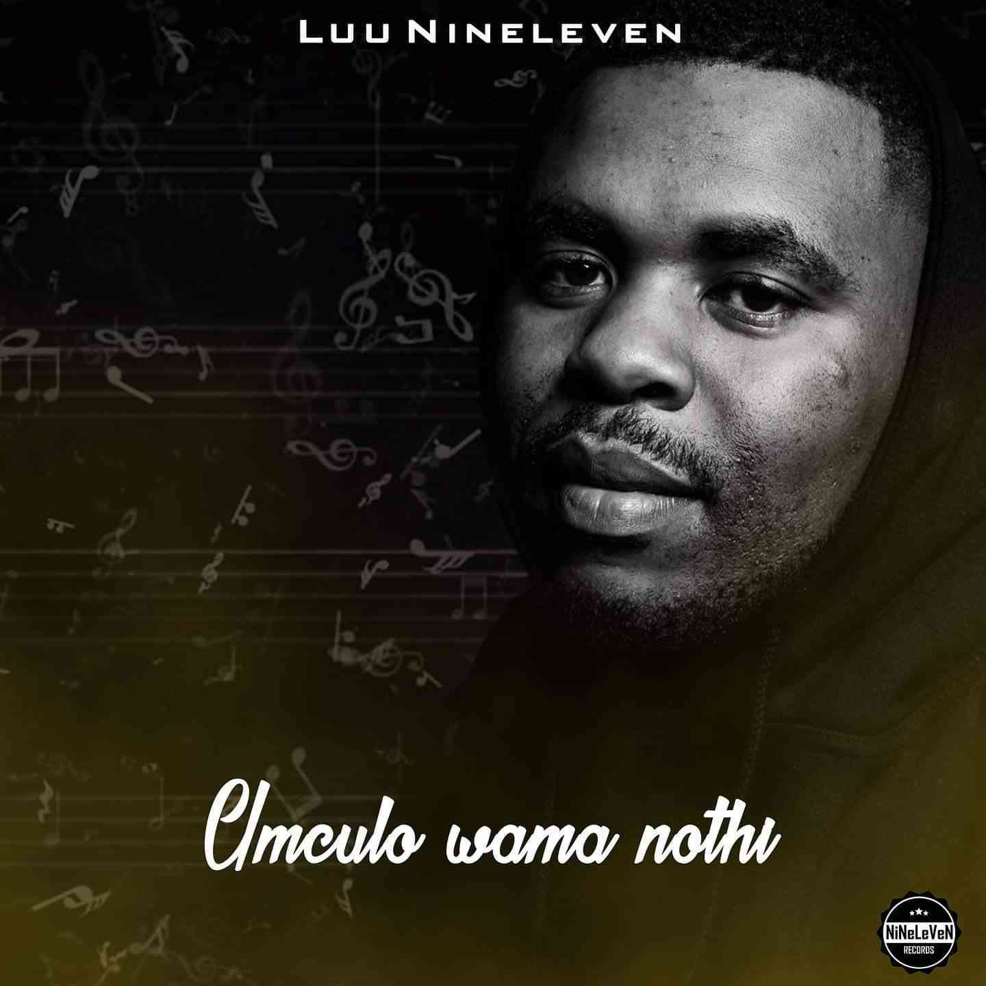 Luu Nineleven Reveals Umculo Wama Nothi